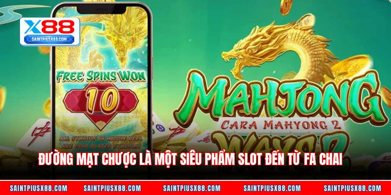 Đường mạt chược là một siêu phẩm slot đến từ Fa Chai